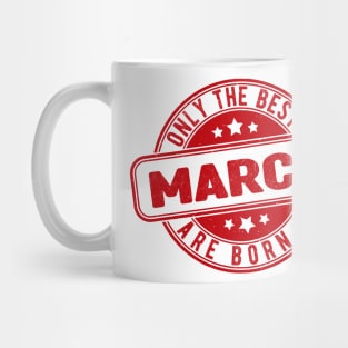 only the best are born in march Mug